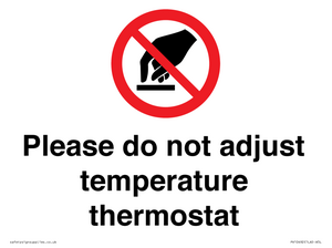 Please do not adjust temperature thermostat